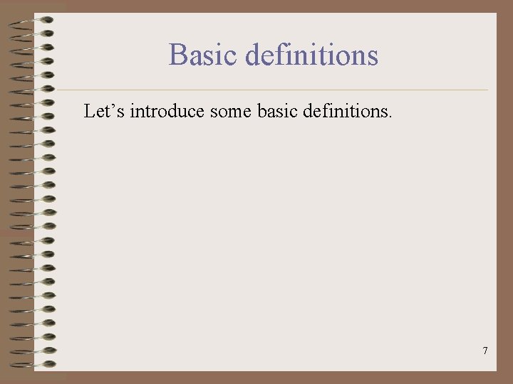 Basic definitions Let’s introduce some basic definitions. 7 