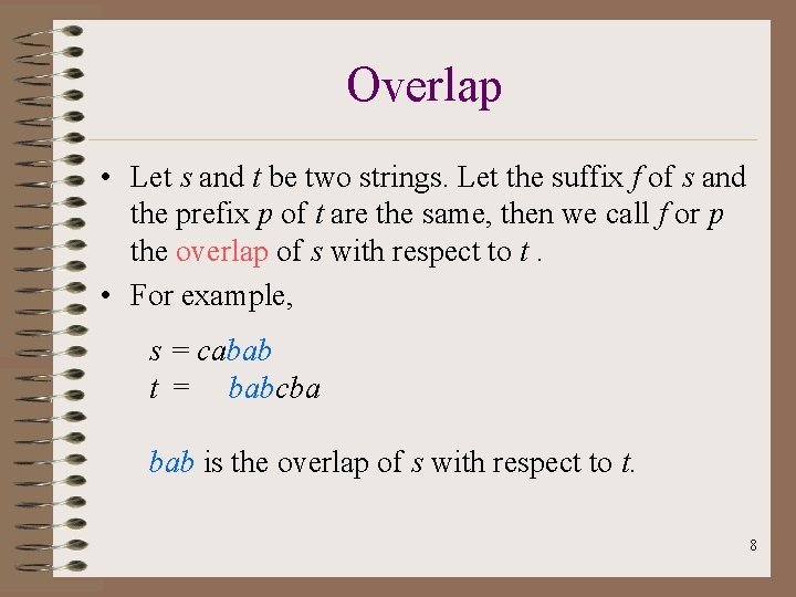Overlap • Let s and t be two strings. Let the suffix f of