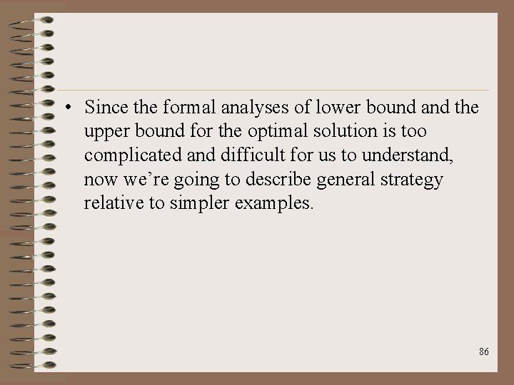  • Since the formal analyses of lower bound and the upper bound for
