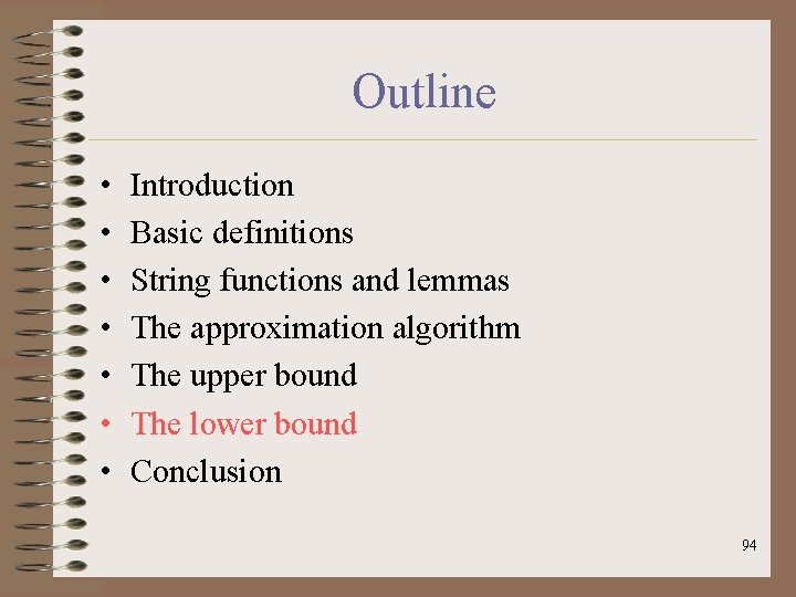 Outline • • Introduction Basic definitions String functions and lemmas The approximation algorithm The