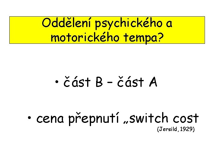 Oddělení psychického a motorického tempa? • část B – část A • cena přepnutí