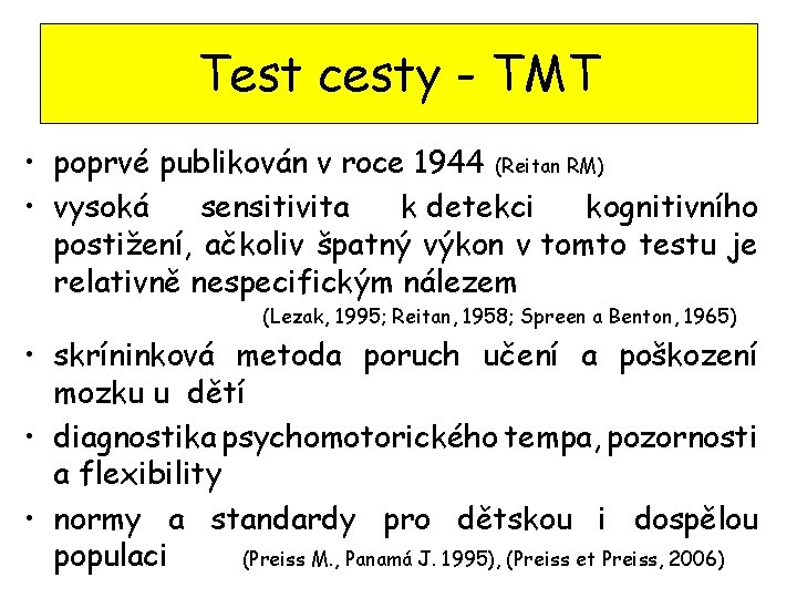 Test cesty - TMT • poprvé publikován v roce 1944 (Reitan RM) • vysoká