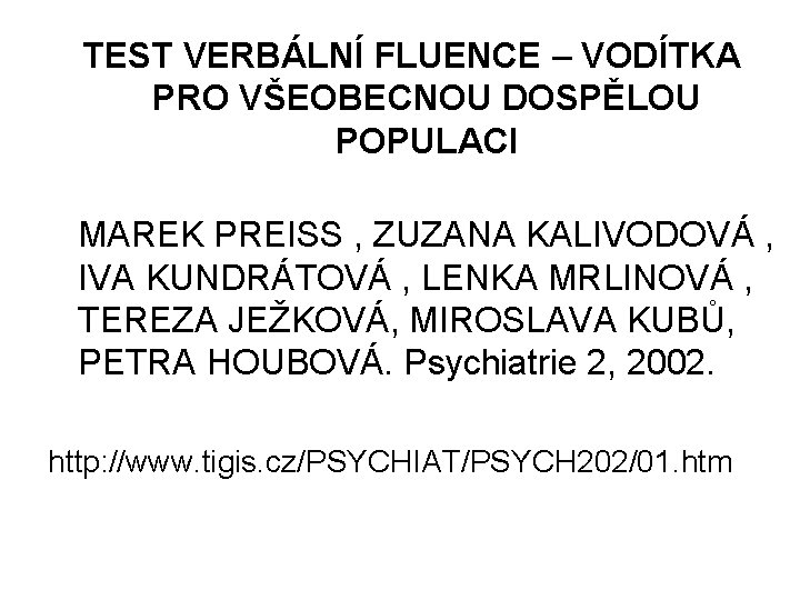 TEST VERBÁLNÍ FLUENCE – VODÍTKA PRO VŠEOBECNOU DOSPĚLOU POPULACI MAREK PREISS , ZUZANA KALIVODOVÁ