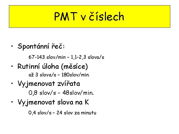 PMT v číslech • Spontánní řeč: 67 -143 slov/min – 1, 1 -2, 3