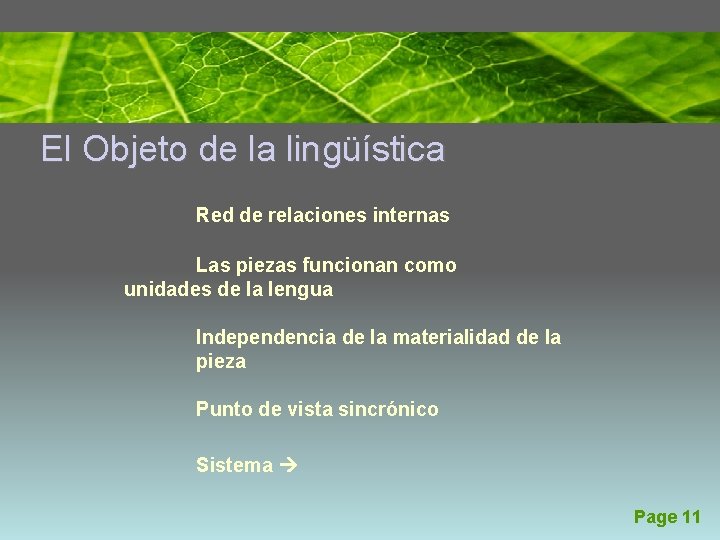 El Objeto de la lingüística Red de relaciones internas Las piezas funcionan como unidades