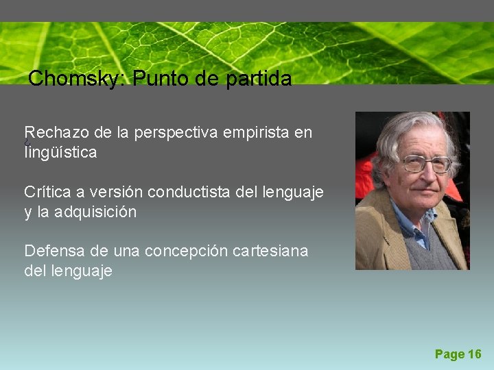 Chomsky: Punto de partida Rechazo de la perspectiva empirista en ¿ lingüística Crítica a