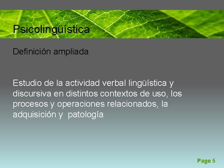 Psicolingüística Definición ampliada Estudio de la actividad verbal lingüística y discursiva en distintos contextos