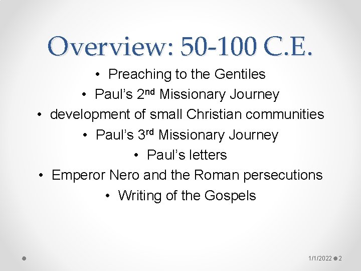 Overview: 50 -100 C. E. • Preaching to the Gentiles • Paul’s 2 nd