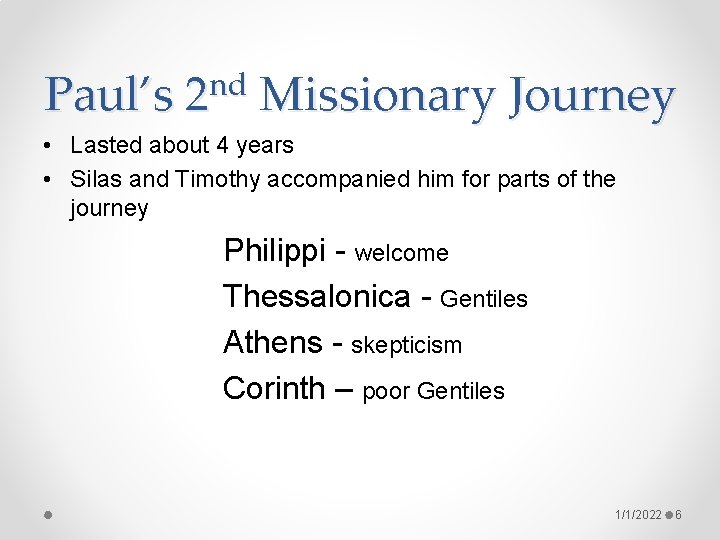 Paul’s nd 2 Missionary Journey • Lasted about 4 years • Silas and Timothy