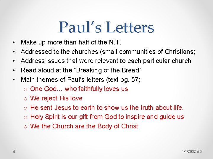 Paul’s Letters • • • Make up more than half of the N. T.