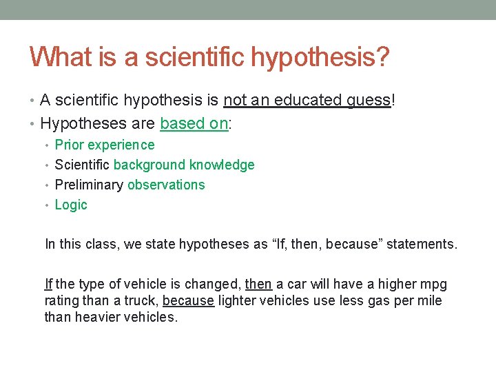 What is a scientific hypothesis? • A scientific hypothesis is not an educated guess!