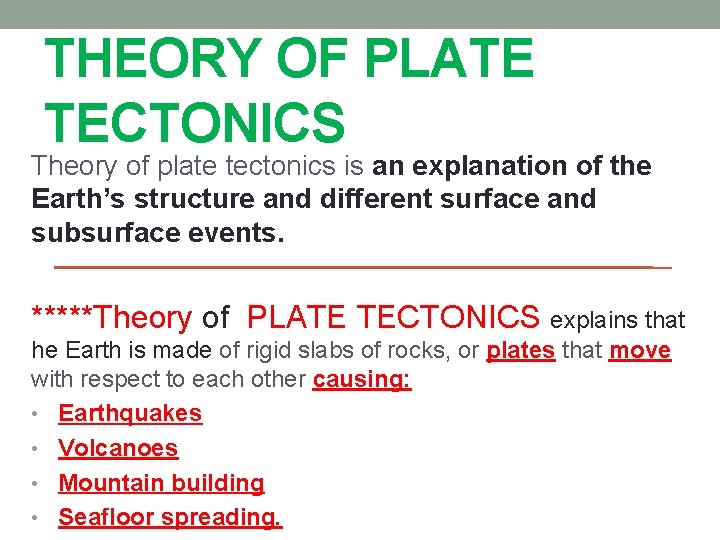 THEORY OF PLATE TECTONICS Theory of plate tectonics is an explanation of the Earth’s