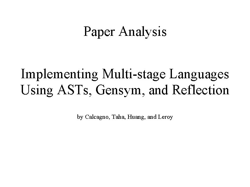Paper Analysis Implementing Multi-stage Languages Using ASTs, Gensym, and Reflection by Calcagno, Taha, Huang,