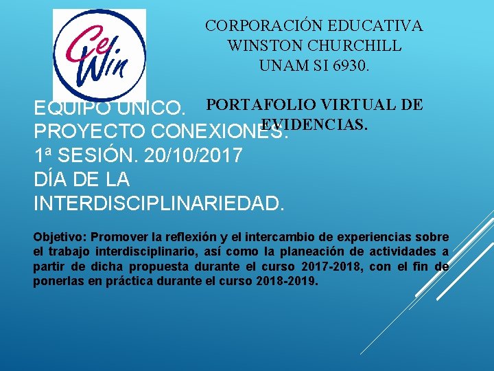 CORPORACIÓN EDUCATIVA WINSTON CHURCHILL UNAM SI 6930. EQUIPO UNICO. PORTAFOLIO VIRTUAL DE EVIDENCIAS. PROYECTO
