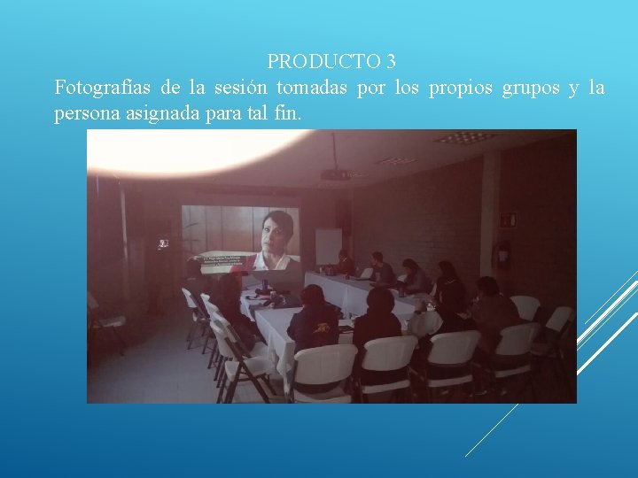 PRODUCTO 3 Fotografías de la sesión tomadas por los propios grupos y la persona