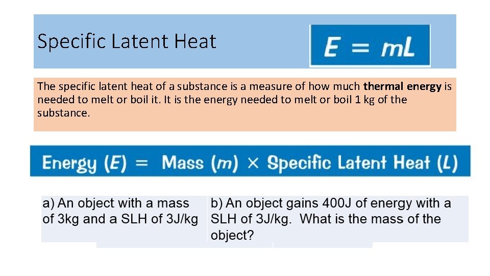 Specific Latent Heat The specific latent heat of a substance is a measure of