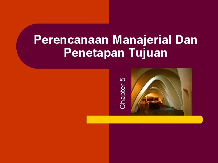 Chapter 5 Perencanaan Manajerial Dan Penetapan Tujuan Chapter 5 Perencanaan Manajerial Dan Penetapan Tujuan