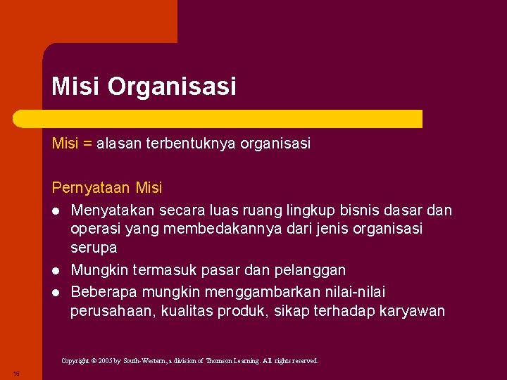 Misi Organisasi Misi = alasan terbentuknya organisasi Pernyataan Misi l Menyatakan secara luas ruang Misi Organisasi Misi = alasan terbentuknya organisasi Pernyataan Misi l Menyatakan secara luas ruang