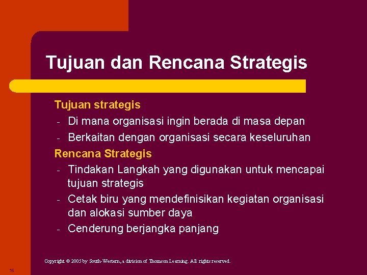 Tujuan dan Rencana Strategis Tujuan strategis ‐ Di mana organisasi ingin berada di masa Tujuan dan Rencana Strategis Tujuan strategis ‐ Di mana organisasi ingin berada di masa