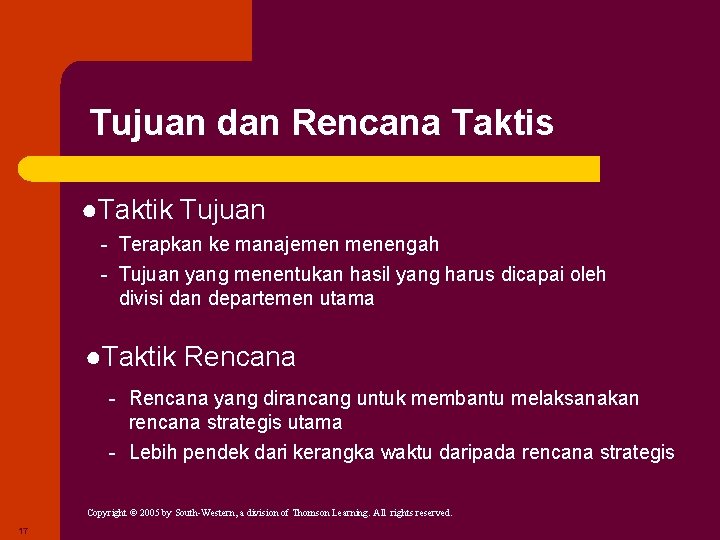 Tujuan dan Rencana Taktis ●Taktik Tujuan - Terapkan ke manajemen menengah - Tujuan yang Tujuan dan Rencana Taktis ●Taktik Tujuan - Terapkan ke manajemen menengah - Tujuan yang
