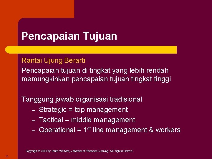 Pencapaian Tujuan Rantai Ujung Berarti Pencapaian tujuan di tingkat yang lebih rendah memungkinkan pencapaian Pencapaian Tujuan Rantai Ujung Berarti Pencapaian tujuan di tingkat yang lebih rendah memungkinkan pencapaian