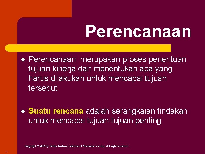 Perencanaan l Perencanaan merupakan proses penentuan tujuan kinerja dan menentukan apa yang harus dilakukan Perencanaan l Perencanaan merupakan proses penentuan tujuan kinerja dan menentukan apa yang harus dilakukan