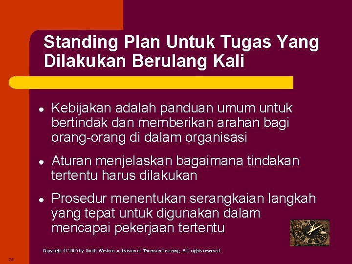 Standing Plan Untuk Tugas Yang Dilakukan Berulang Kali ● Kebijakan adalah panduan umum untuk Standing Plan Untuk Tugas Yang Dilakukan Berulang Kali ● Kebijakan adalah panduan umum untuk