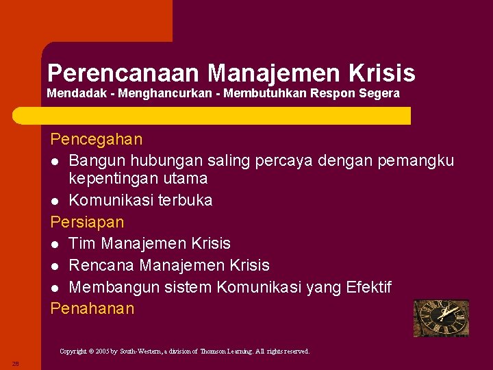 Perencanaan Manajemen Krisis Mendadak - Menghancurkan - Membutuhkan Respon Segera Pencegahan l Bangun hubungan Perencanaan Manajemen Krisis Mendadak - Menghancurkan - Membutuhkan Respon Segera Pencegahan l Bangun hubungan