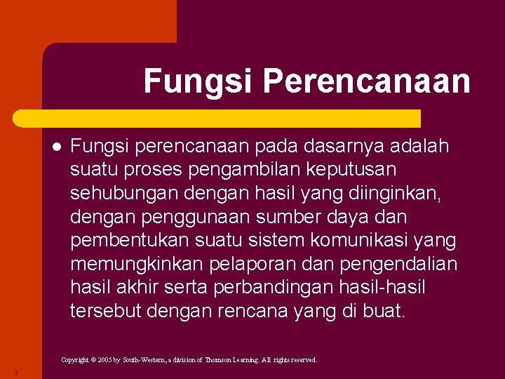 Fungsi Perencanaan l Fungsi perencanaan pada dasarnya adalah suatu proses pengambilan keputusan sehubungan dengan Fungsi Perencanaan l Fungsi perencanaan pada dasarnya adalah suatu proses pengambilan keputusan sehubungan dengan
