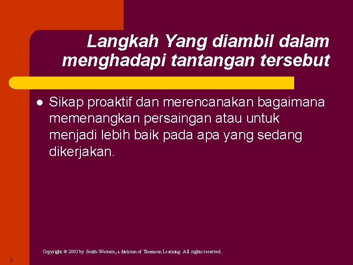 Langkah Yang diambil dalam menghadapi tantangan tersebut l Sikap proaktif dan merencanakan bagaimana memenangkan Langkah Yang diambil dalam menghadapi tantangan tersebut l Sikap proaktif dan merencanakan bagaimana memenangkan