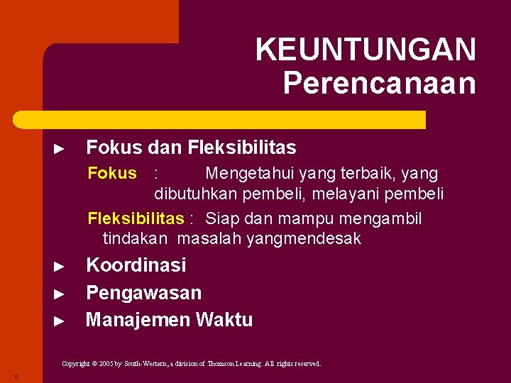 KEUNTUNGAN Perencanaan ► Fokus dan Fleksibilitas Fokus : Mengetahui yang terbaik, yang dibutuhkan pembeli, KEUNTUNGAN Perencanaan ► Fokus dan Fleksibilitas Fokus : Mengetahui yang terbaik, yang dibutuhkan pembeli,