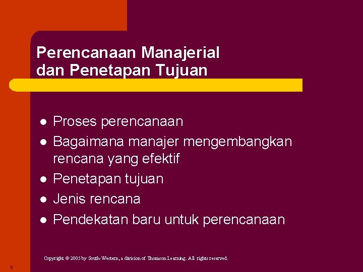 Perencanaan Manajerial dan Penetapan Tujuan l l l Proses perencanaan Bagaimanajer mengembangkan rencana yang Perencanaan Manajerial dan Penetapan Tujuan l l l Proses perencanaan Bagaimanajer mengembangkan rencana yang
