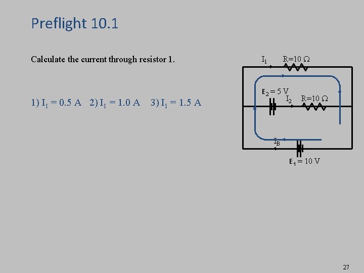 Preflight 10. 1 Calculate the current through resistor 1. 1) I 1 = 0.