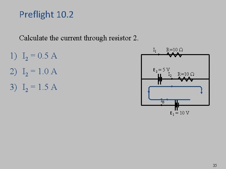 Preflight 10. 2 Calculate the current through resistor 2. 1) I 2 = 0.