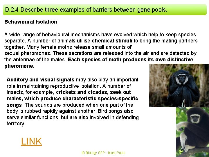 D. 2. 4 Describe three examples of barriers between gene pools. Behavioural Isolation A
