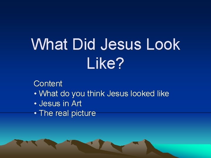 What Did Jesus Look Like? Content • What do you think Jesus looked like What Did Jesus Look Like? Content • What do you think Jesus looked like