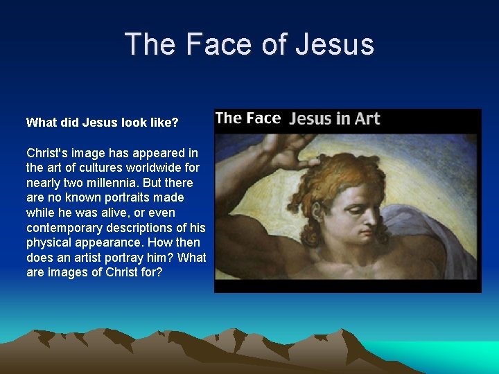 The Face of Jesus What did Jesus look like? Christ's image has appeared in The Face of Jesus What did Jesus look like? Christ's image has appeared in