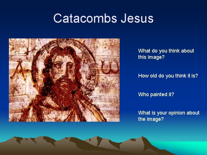 Catacombs Jesus What do you think about this image? How old do you think Catacombs Jesus What do you think about this image? How old do you think