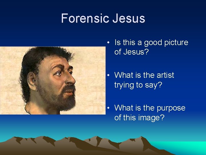 Forensic Jesus • Is this a good picture of Jesus? • What is the Forensic Jesus • Is this a good picture of Jesus? • What is the