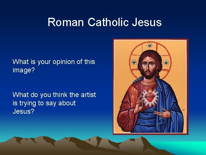 Roman Catholic Jesus What is your opinion of this image? What do you think Roman Catholic Jesus What is your opinion of this image? What do you think