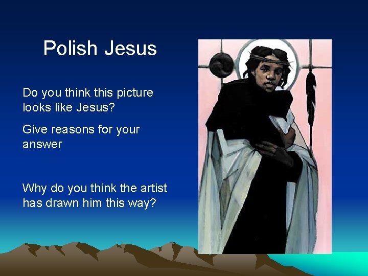 Polish Jesus Do you think this picture looks like Jesus? Give reasons for your Polish Jesus Do you think this picture looks like Jesus? Give reasons for your