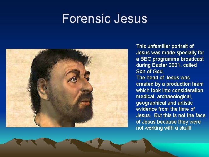 Forensic Jesus This unfamiliar portrait of Jesus was made specially for a BBC programme Forensic Jesus This unfamiliar portrait of Jesus was made specially for a BBC programme