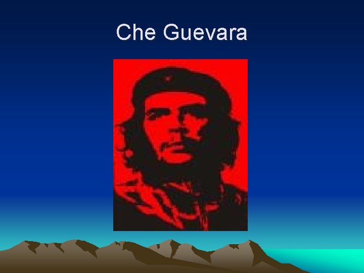 Che Guevara Che Guevara