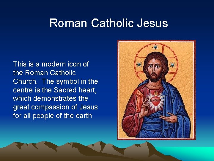 Roman Catholic Jesus This is a modern icon of the Roman Catholic Church. The Roman Catholic Jesus This is a modern icon of the Roman Catholic Church. The