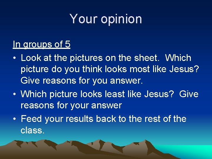 Your opinion In groups of 5 • Look at the pictures on the sheet. Your opinion In groups of 5 • Look at the pictures on the sheet.