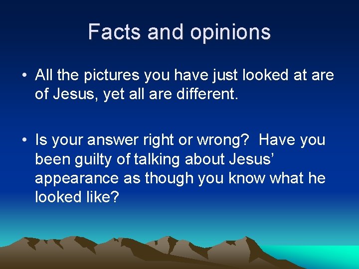 Facts and opinions • All the pictures you have just looked at are of Facts and opinions • All the pictures you have just looked at are of