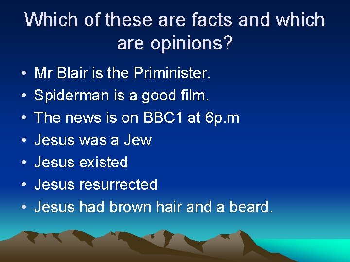 Which of these are facts and which are opinions? • • Mr Blair is Which of these are facts and which are opinions? • • Mr Blair is