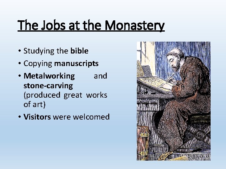 The Jobs at the Monastery • Studying the bible • Copying manuscripts • Metalworking