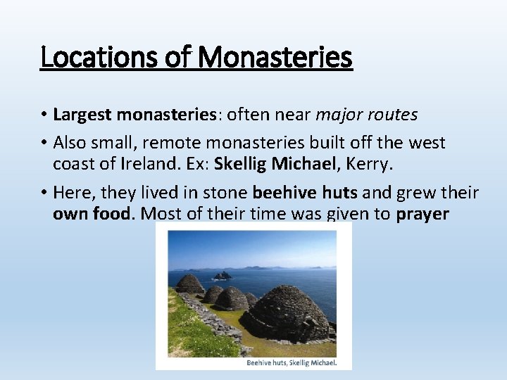 Locations of Monasteries • Largest monasteries: often near major routes • Also small, remote