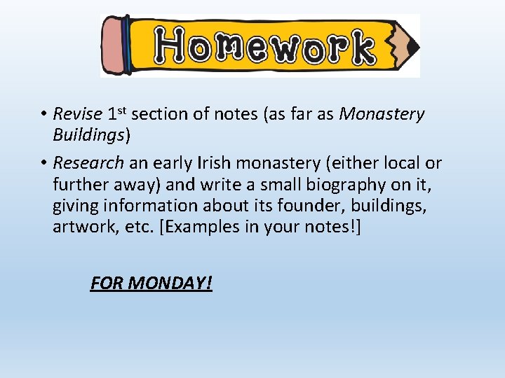  • Revise 1 st section of notes (as far as Monastery Buildings) •